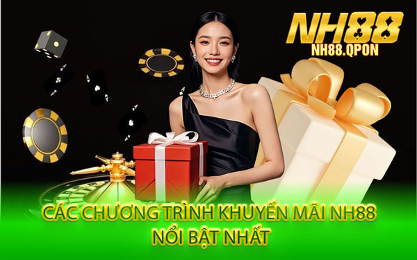 Các Chương Trình Khuyến Mãi NH88 Nổi Bật Nhất