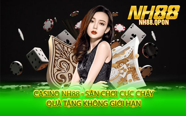 Casino NH88 - Sân Chơi Cực Cháy, Quà Tặng Không Giới Hạn