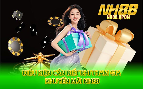 Điều Kiện Cần Biết Khi Tham Gia Khuyến Mãi NH88