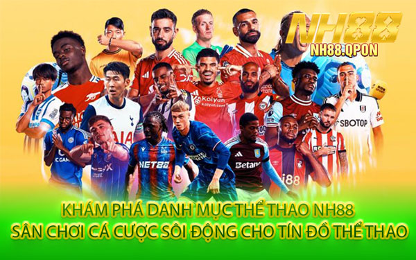 Khám Phá Danh Mục Thể Thao NH88 – Sân Chơi Cá Cược Sôi Động Cho Tín Đồ Thể Thao