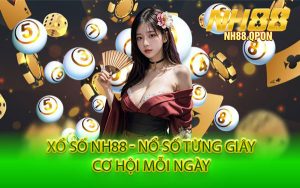 Xổ Số NH88 - Nổ Số Từng Giây, Cơ Hội Mỗi Ngày